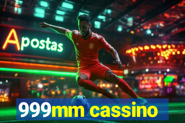 999mm cassino